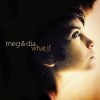 Meg & Dia - Album What If