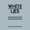 White Lies - Album Unfinished Business