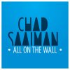 Chad Saaiman - Album All On the Wall