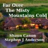 Stephen J. Anderson - Album Far over the Misty Mountains Cold (feat. Shaun Canon)