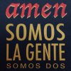 Amen - Album Somos La Gente, Somos Dos