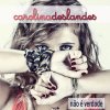 Carolina Deslandes - Album Não É Verdade
