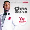 Chris Shalom - Album You Are the Reason