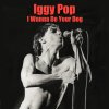 Iggy Pop - Album I Wanna Be Your Dog