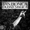 Tan Biónica - Album Ciudad Mágica