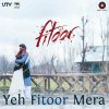 Amit Trivedi & Arijit Singh - Album Yeh Fitoor Mera (From 