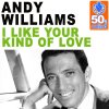 Andy Williams - Album I Like Your Kind of Love (Remastered)