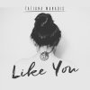 Tatiana Manaois - Album Like You