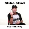 Mike Stud - Album Top of the City