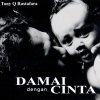 Tony Q Rastafara - Album Damai Dengan Cinta