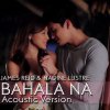 James Reid feat. Nadine Lustre - Album Bahala Na (Acoustic Version)