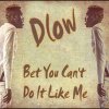 IAmDLOW - Album Bet You Can't Do It Like Me
