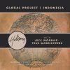 Hillsong Global Project - Album Global Project Indonesia (with JPCC Worship / True Worshippers)