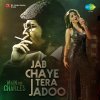 Kanika Kapoor - Album Jab Chaye Tera Jadoo (From 