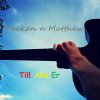 Mackan n Matthew - Album Till Alla Er