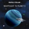 Fratelli Stellari - Album Nightflight to Planet X
