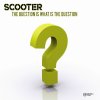 Scooter - Album The Question Is What Is the Question