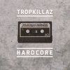 Tropkillaz - Album Hardcore