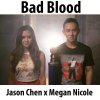 Jason Chen & Megan Nicole - Album Bad Blood