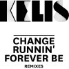 Kelis - Album Change / Runnin' / Forever Be (Remixes)