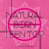 TEEN TOP - Album NATURAL BORN TEEN TOP