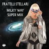 Fratelli Stellari - Album Milky Way Super Mix