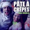 Max Boublil - Album Pâte à crêpes