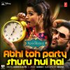Badshah & Aastha - Album Abhi Toh Party Shuru Hui Hai (From 