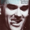 Morrissey - Album Beethoven Was Deaf