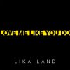 Lika Land - Album Love Me Like You Do (Russian Version)