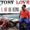 Toby Love - Album El Aire Que Respiro
