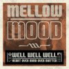 Mellow Mood - Album Well Well Well (Heart Over Mind Over Matter)