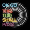 OK Go - Album This Too Shall Pass