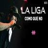 La Liga - Album Como Que No