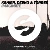 KSHMR, Dzeko & Torres - Album Imaginate