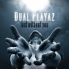 Dual Playaz - Album Lost Without You