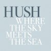 Hush - Album Where the Sky Meets the Sea