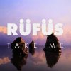RÜFÜS - Album Take Me