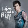 Nhạc Việt - Album Sống Để Hát - Lâm Chấn Huy