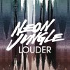 Neon Jungle - Album Louder