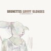 Brunettes Shoot Blondes - Album You Brroke My Heart