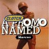 Clutch - Album A Promo Named Marcus