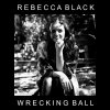 Rebecca Black - Album Wrecking Ball