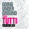 GOING UNDER GROUND - Album GOING UNDER GROUND Tour ''TUTTI''@日本武道館~武道館セットリスト・ヴァージョン~