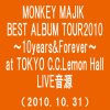 MONKEY MAJIK - Album Monkey Majik Best Album Tour 2010 - 10 Years & Forever - At Tokyo C.C.Lemon Hall (2010.10.31)