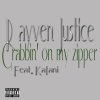 Rayven Justice - Album Grabbin' On My Zipper (feat. Kafani) - Single