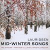 Morten Lauridsen - Album Mid-Winter Songs / Three Psalms / Madrigali (The Singers feat. conductor: Matthew Culloton)