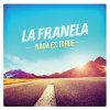 La Franela - Album Nada Es Tarde