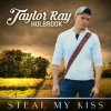 Taylor Ray Holbrook - Album Steal My Kiss