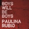 Paulina Rubio - Album Boys Will Be Boys